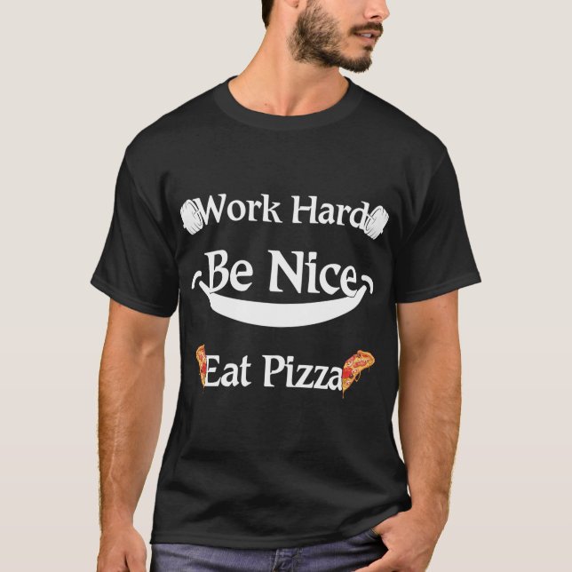 Camiseta trabajar duro, ser agradable, comer pizza Funny pi (Anverso)
