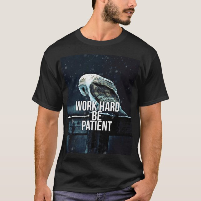 Camiseta Trabajar duro, ser paciente - Motivación (Anverso)