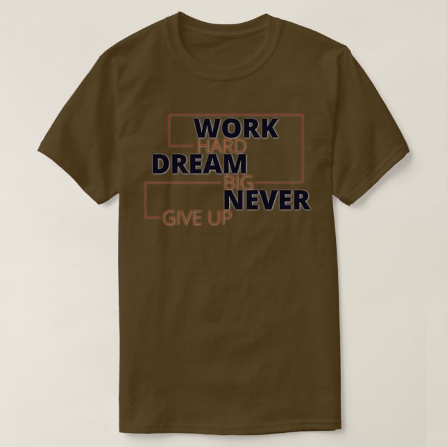 Camiseta Trabajar duro sueño grande nunca rendirse (Diseño del anverso)