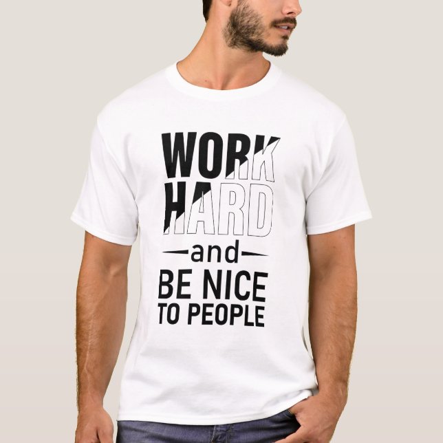 Camiseta Trabajar duro y ser amable con la gente motivante (Anverso)