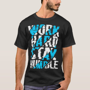 Camiseta Trabajar duro y ser humilde