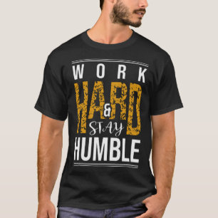 Camiseta Trabajar duro y ser humilde