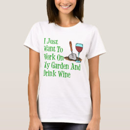 Camiseta Trabajar En Jardín Y Beber Vino