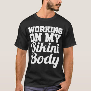Camiseta Trabajar en mi entrenamiento corporal en bikini