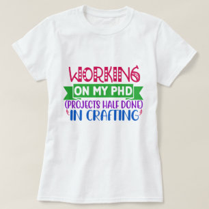 Camiseta Trabajar en mi PHD (Proyectos a medio terminar) Re