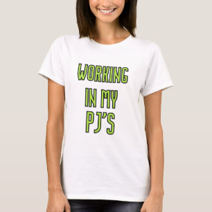 Camiseta Trabajar en pijamas en casa
