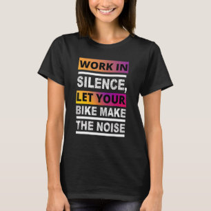 Camiseta Trabajar En Silencio Deja Que Tu Bicicleta Haga Ru