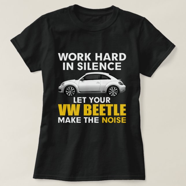 Camiseta trabajar en silencio Deja que tu escarabajo de VW  (Diseño del anverso)