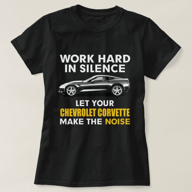 Camiseta trabajar en silencio Deje que su corbeta de chevro (Diseño del anverso)