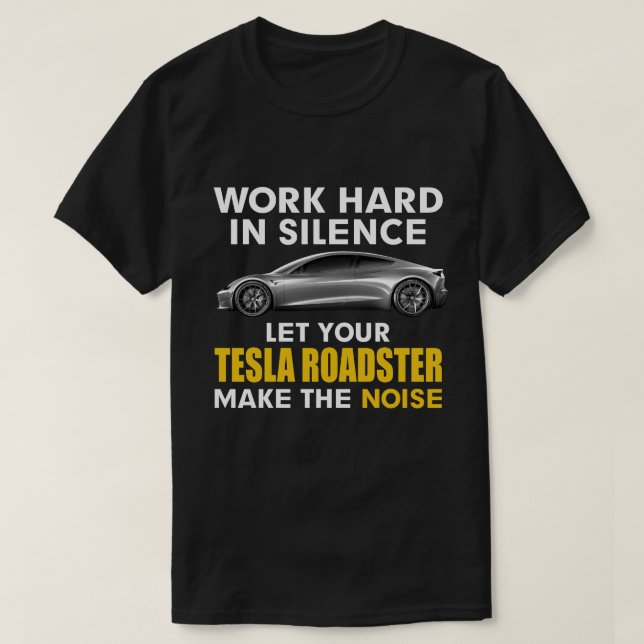 Camiseta trabajar en silencio Deje que su tesla road haga l (Diseño del anverso)