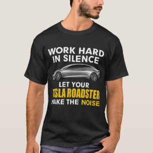 Camiseta trabajar en silencio Deje que su tesla road haga l