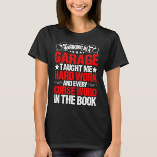 Camiseta Trabajar En Un Garaje Me Enseñó Trabajo Duro