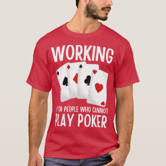Camiseta Trabajar Es Para Personas Que No Pueden Jugar Al P