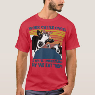 Camiseta Trabajar ganado una vez por qué les comemos vacas