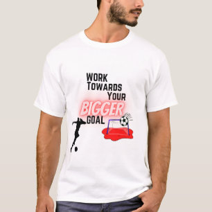 Camiseta Trabajar hacia su meta más grande