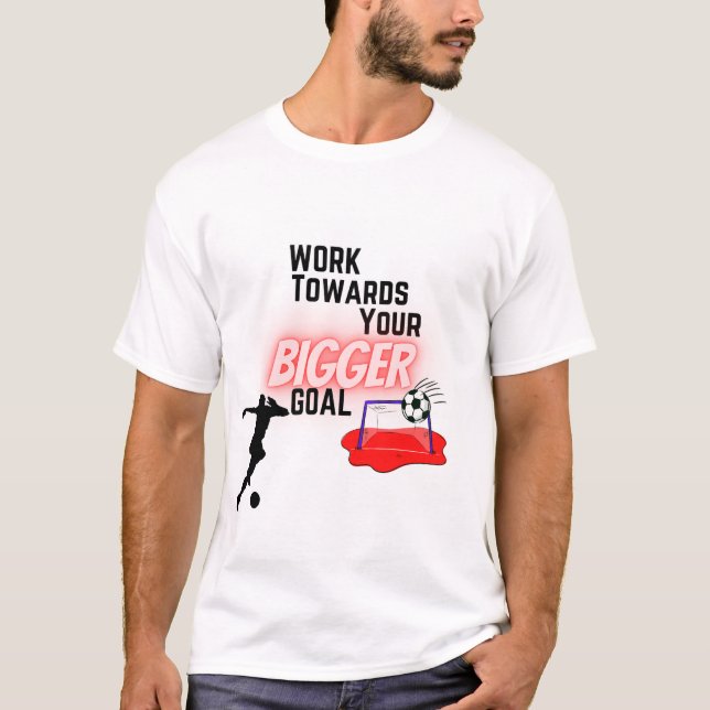 Camiseta Trabajar hacia su meta más grande (Anverso)