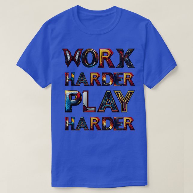 Camiseta Trabajar más duro Reproducir más (Diseño del anverso)