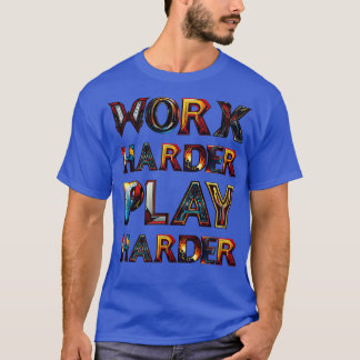 Camiseta Trabajar más duro Reproducir más