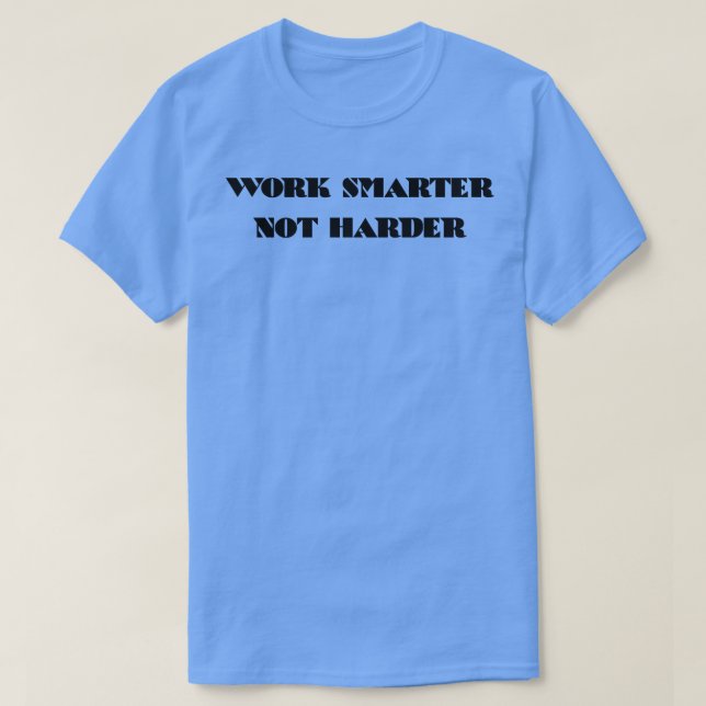 Camiseta Trabajar más inteligente no más difícil 4 (Diseño del anverso)