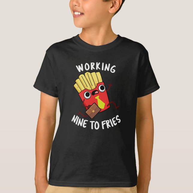 Camiseta Trabajar Nueve A Fries Graciosas Pun Dark BG (Anverso)