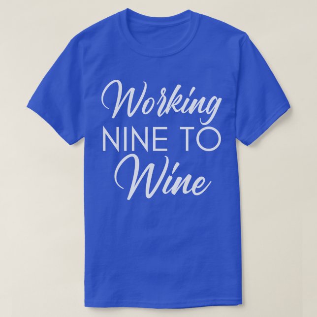 Camiseta Trabajar Nueve Veces Para Vino Diciendo 1 (Diseño del anverso)