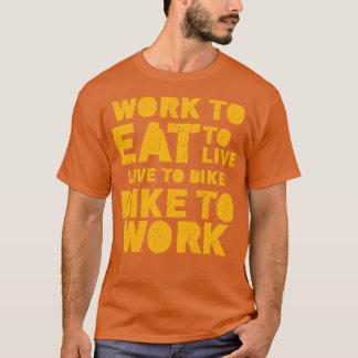 Camiseta Trabajar para comer y vivir en bicicleta para trab