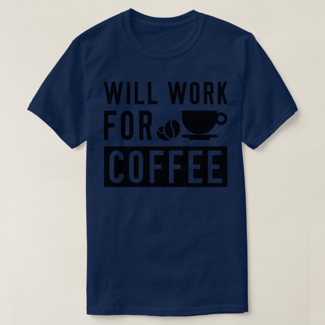 Camiseta Trabajará Para El Café 1 (Diseño del anverso)