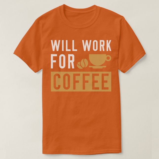 Camiseta Trabajará Para El Café 2 (Diseño del anverso)