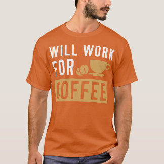 Camiseta Trabajará Para El Café 2