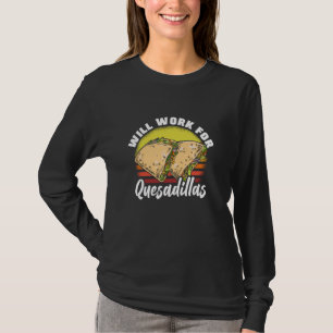 Camiseta Trabajará Para La Comida Mexicana Quesadillas