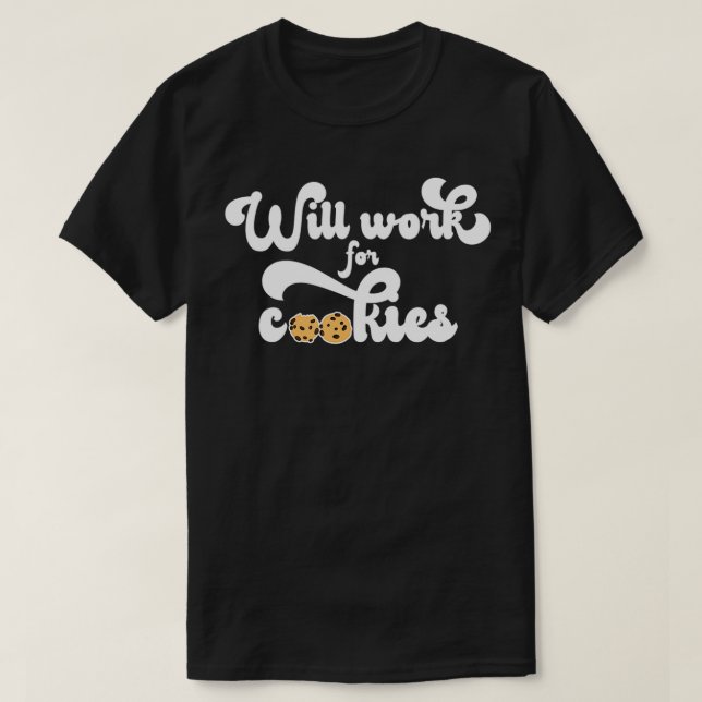 Camiseta Trabajará Para Las Galletas De Galletas De Chocola (Diseño del anverso)