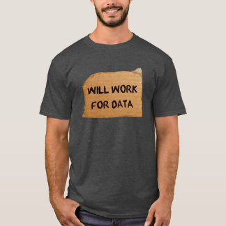 Camiseta Trabajará para los datos