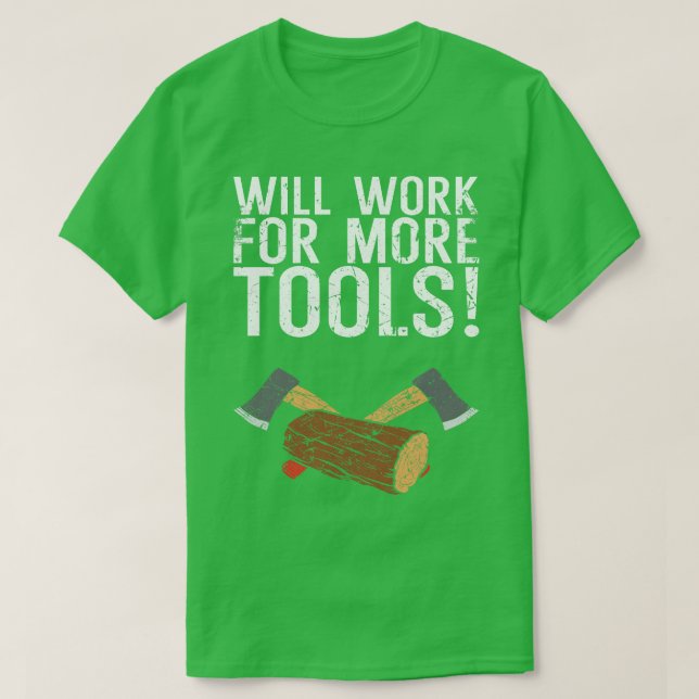 Camiseta Trabajará Para Más Herramientas (Diseño del anverso)