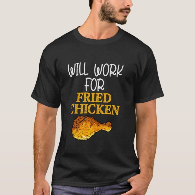 Camiseta Trabajaré por pollo frito comida rápida frita (Anverso)