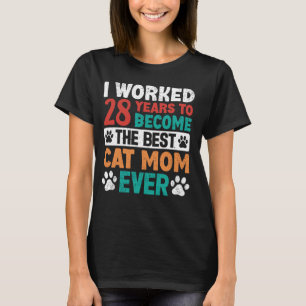 Camiseta Trabajé 28 Años Para Ser La Mejor Mamá De Gatos! 2