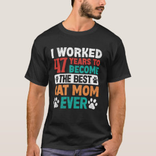 Camiseta ¡Trabajé 47 años para ser la mejor mamá de gatos!