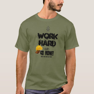 Camiseta Trabaje DIFÍCILMENTE o VAYA A CASA, manera del