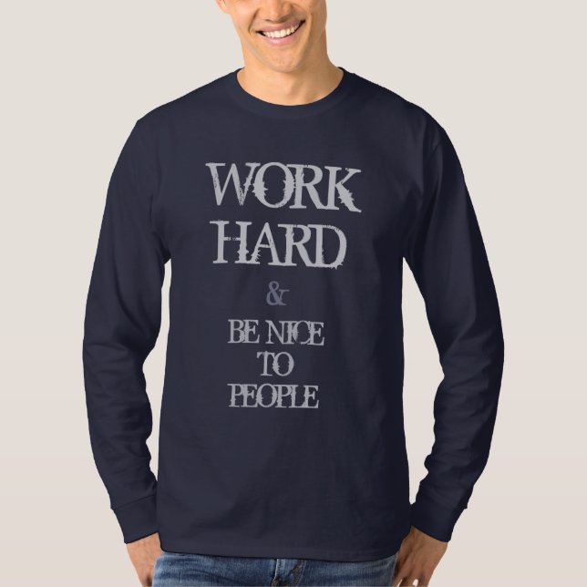 Camiseta Trabaje difícilmente y sea agradable a la cita de (Anverso)