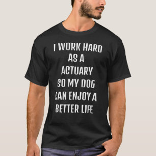 Camiseta Trabajé duro como Actuario para el estilo de vida