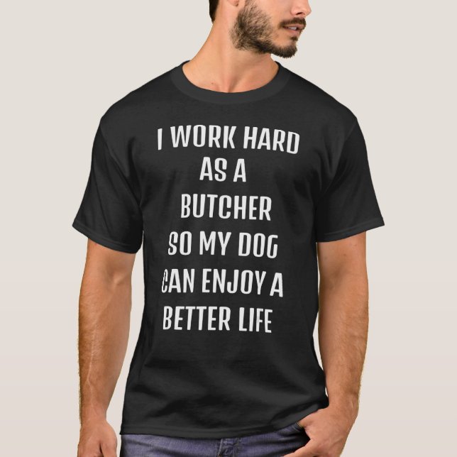 Camiseta Trabajé duro como carnicero para el estilo de vida (Anverso)