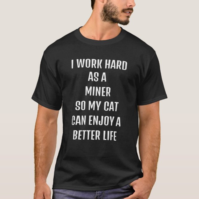 Camiseta Trabajé duro como minero para el estilo de vida de (Anverso)
