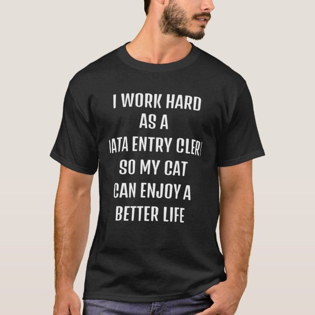 Camiseta Trabajé duro como un empleado de entrada de datos  (Anverso)