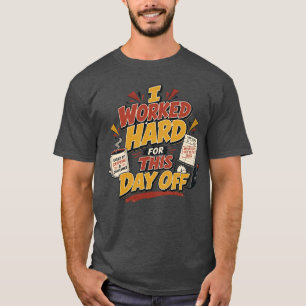 Camiseta Trabajé Duro para Este Día Libre Divertido Día del