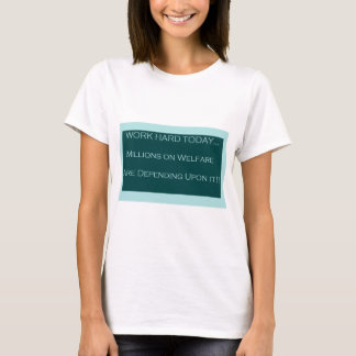 Camiseta Trabaje el hoy duro, bienestar de MillionsOn