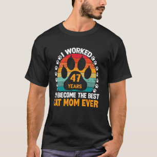 Camiseta Trabajó 47 años para ser la mejor mamá de gatos. G