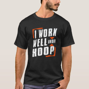 Camiseta Trabajo Bien Bajo Hoop Orgulloso Baloncestista