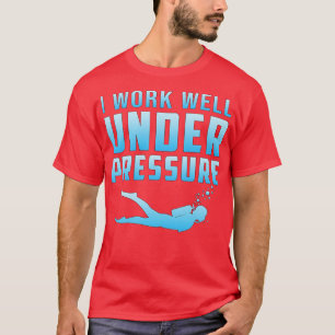 Camiseta Trabajo Bien Bajo Presión Buceador Scuba