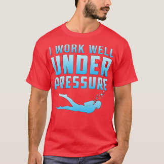 Camiseta Trabajo Bien Bajo Presión Buceador Scuba