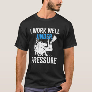 Camiseta Trabajo Bien Bajo Presión Bucear Buceando Scuba
