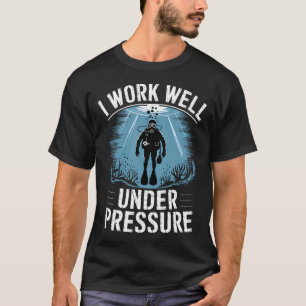 Camiseta Trabajo Bien Bajo Presión Buzo Buceo